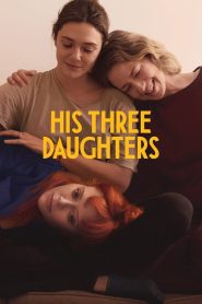 مشاهدة فيلم His Three Daughters 2023 مترجم