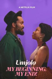 مشاهدة فيلم Umjolo: My Beginnings, My End! 2025 مترجم